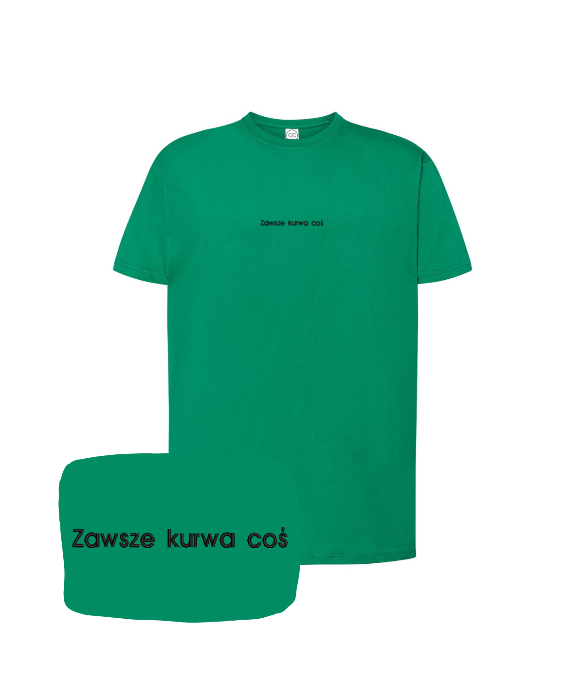 Green humorous T-shirt with embroidered text "Zawsze kurwa coś" from CustomClothes.pl, featuring bold lettering on the front.
