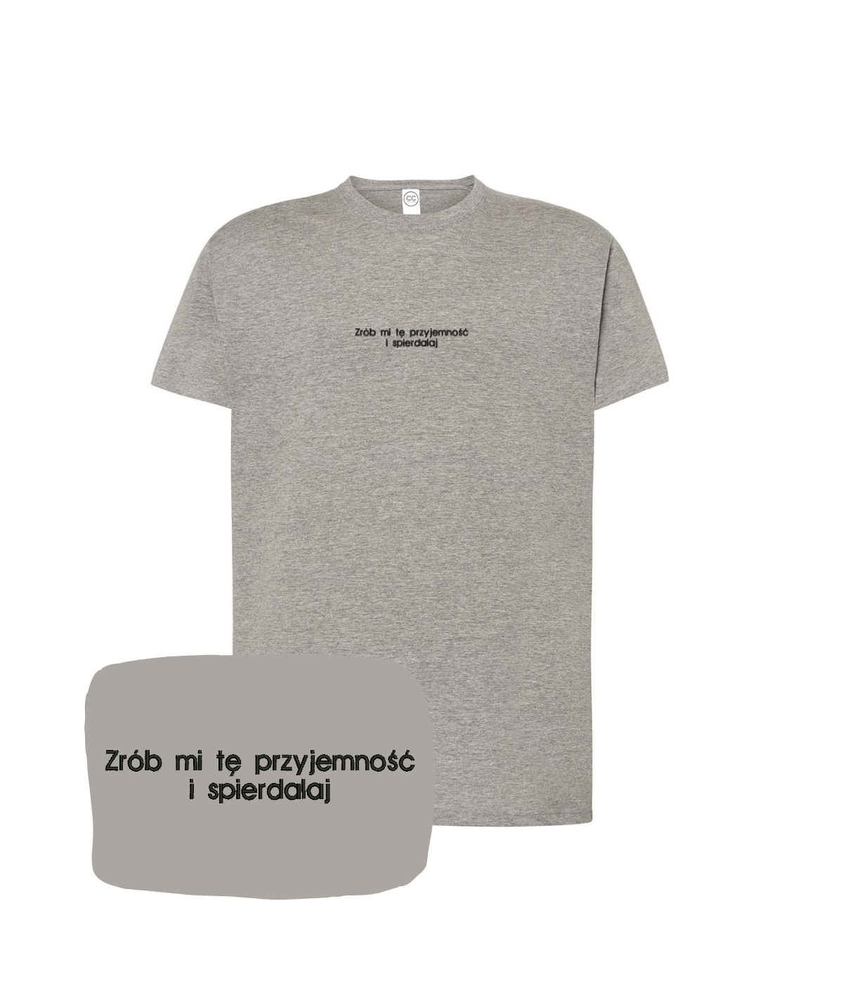 Dark gray T-shirt with embroidered text "Zrób mi tę przyjemność i spierdalaj" by CustomClothes.pl, featuring detailed embroidery.