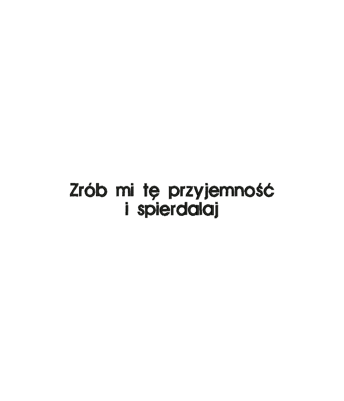 Black T-shirt with embroidered phrase "Zrób mi tę przyjemność i spierdalaj" from CustomClothes.pl, featuring visible embroidery detail.