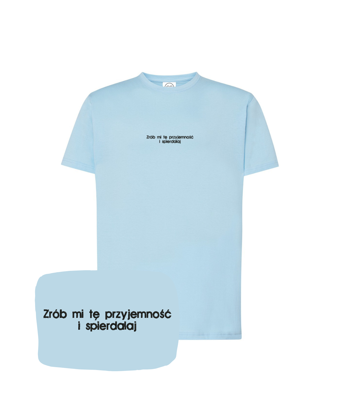 Light blue T-shirt with embroidered phrase "Zrób mi tę przyjemność i spierdalaj" from CustomClothes.pl, casual and eye-catching.