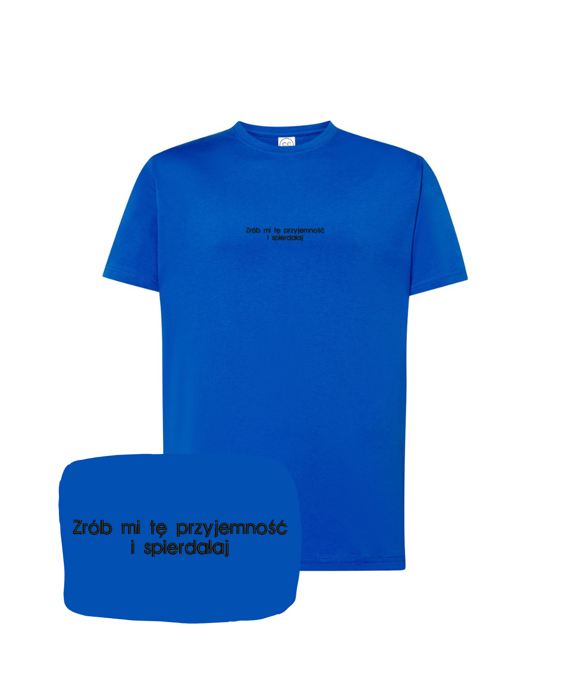 Blue T-shirt with embroidered text "Zrób mi tę przyjemność i spierdalaj" from CustomClothes.pl, featuring bold lettering on the front.