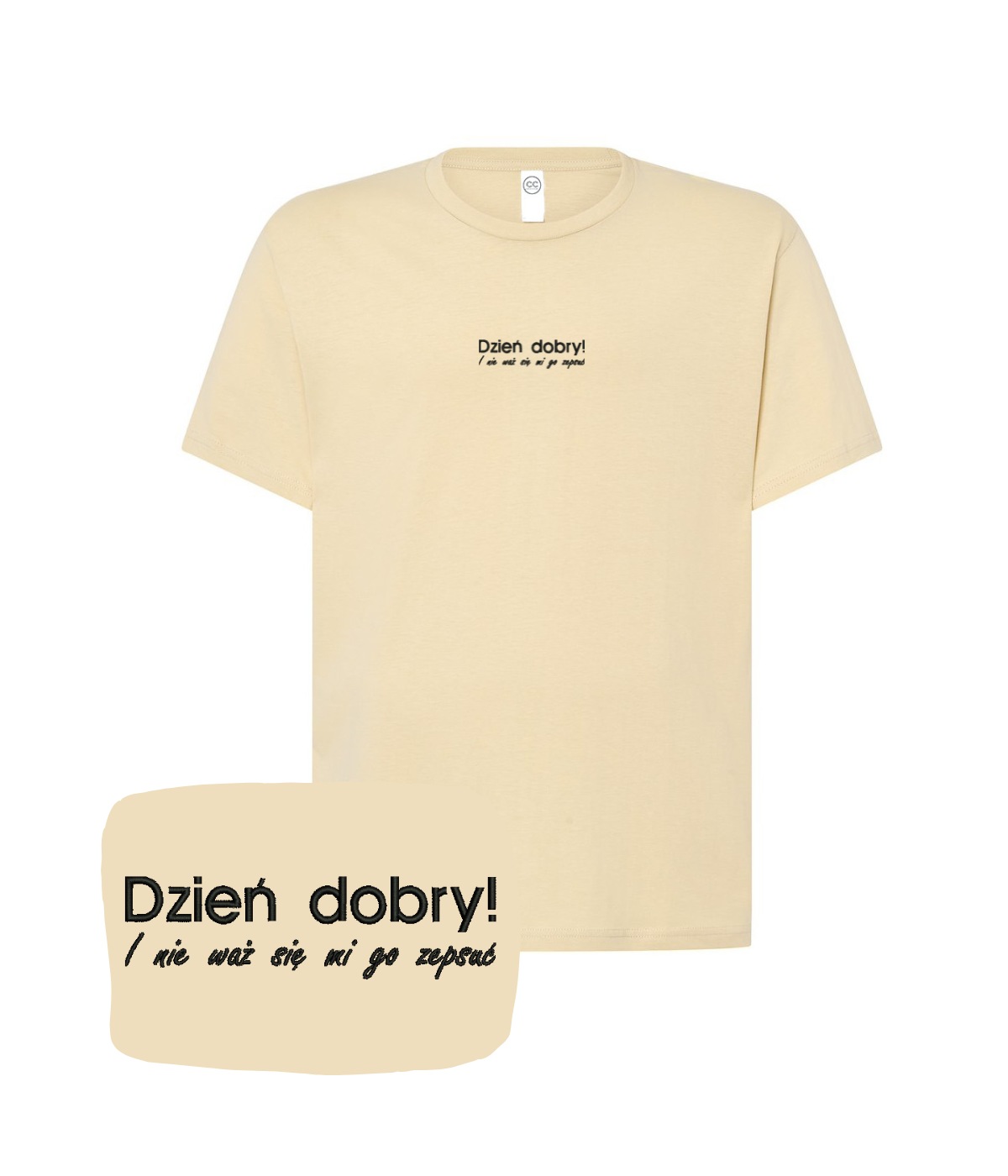 Beige T-shirt with humorous "Dzień dobry! I nie waż się mi go zepsuć" text from CustomClothes.pl, featuring embroidered design.