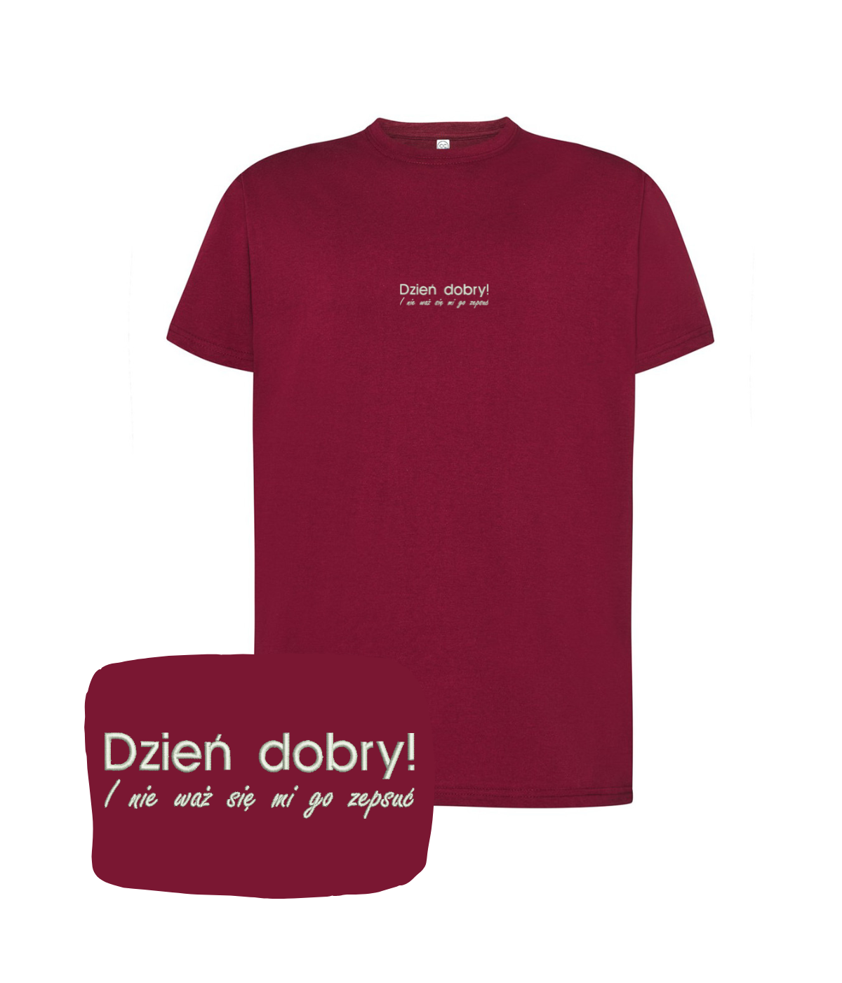 Bordowa t-shirt z humorystycznym napisem "Dzień dobry! I nie waż się mi go zepsuć" od CustomClothes.pl, z haftem.