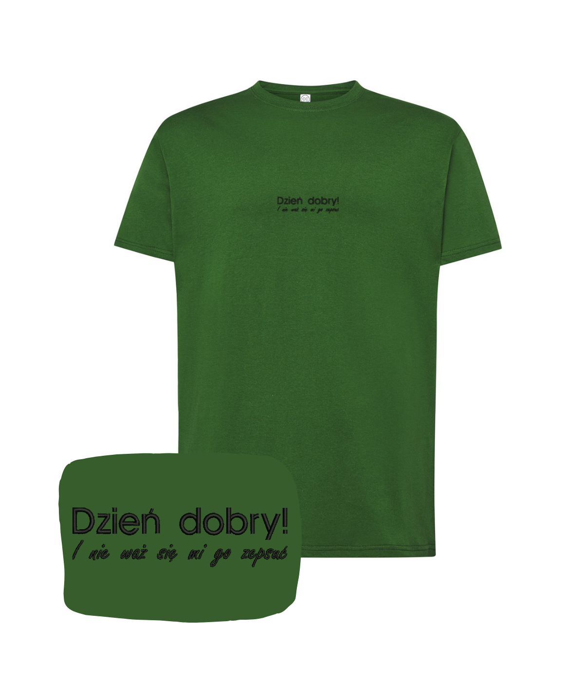 Dark green CustomClothes.pl T-shirt with humorous "Dzień dobry! I nie waż się mi go zepsuć" embroidered text.