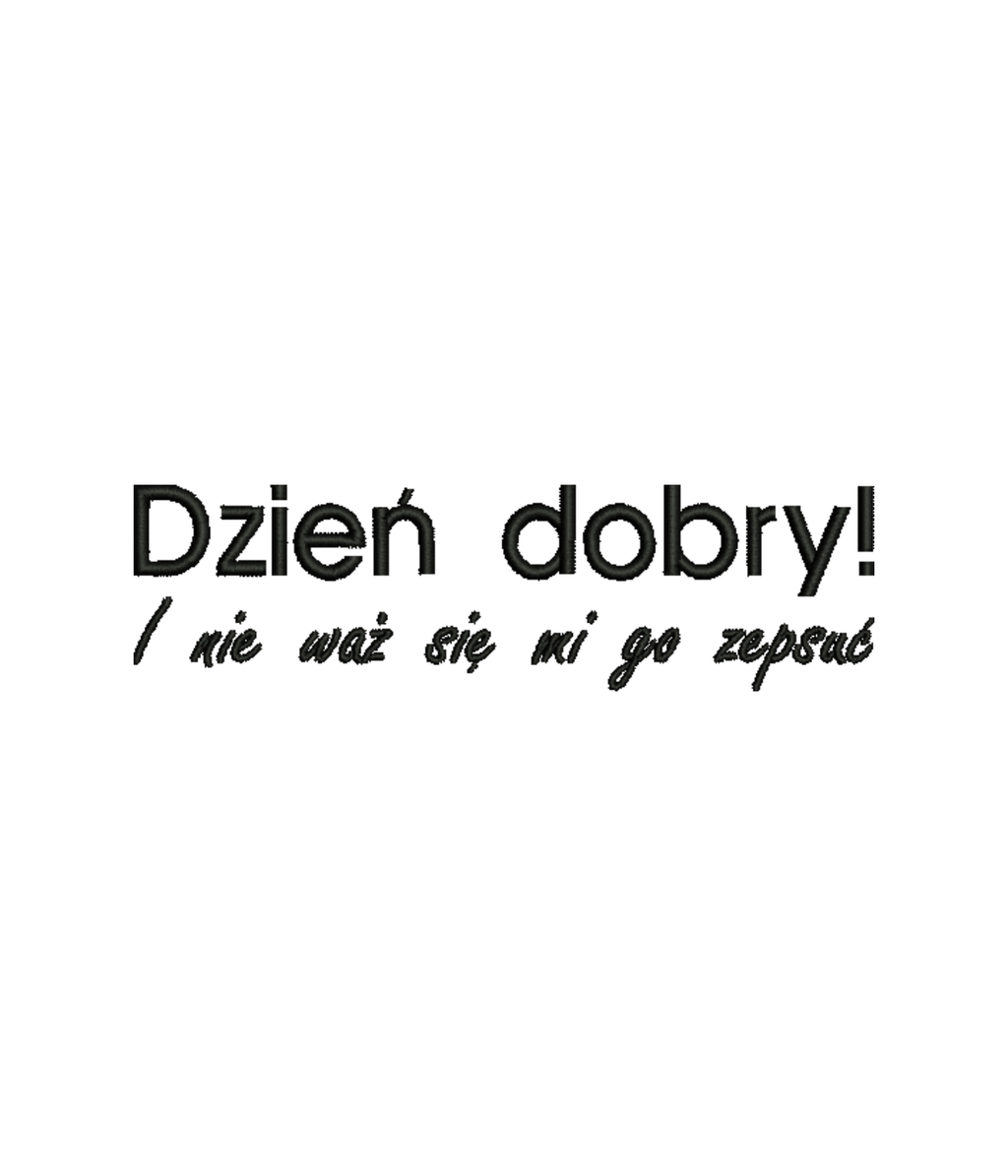 Funny T-shirt with "Dzień dobry! I nie waż się mi go zepsuć" text from CustomClothes.pl, featuring a humorous design.