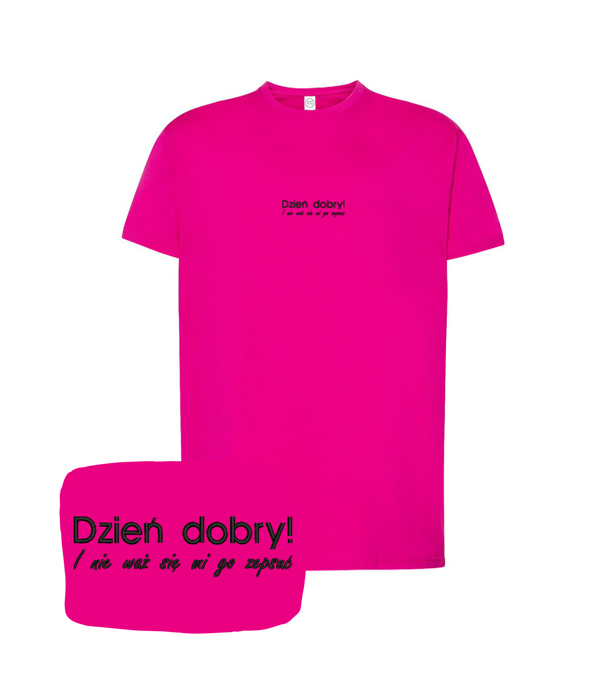 Fuchsia T-shirt with humorous "Dzień dobry! I nie waż się mi go zepsuć" slogan from CustomClothes.pl, featuring embroidered text.