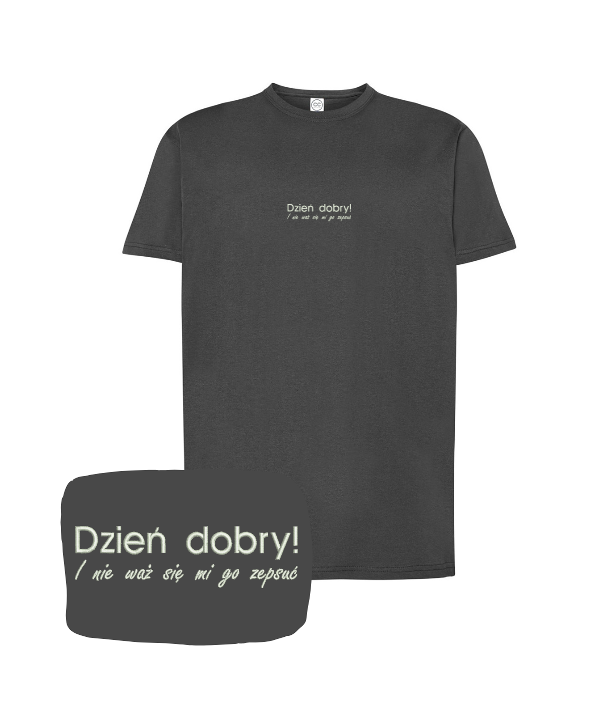 Grafitowa koszulka z humorystycznym napisem "Dzień dobry! I nie waż się mi go zepsuć" od CustomClothes.pl, widoczna z haftem.