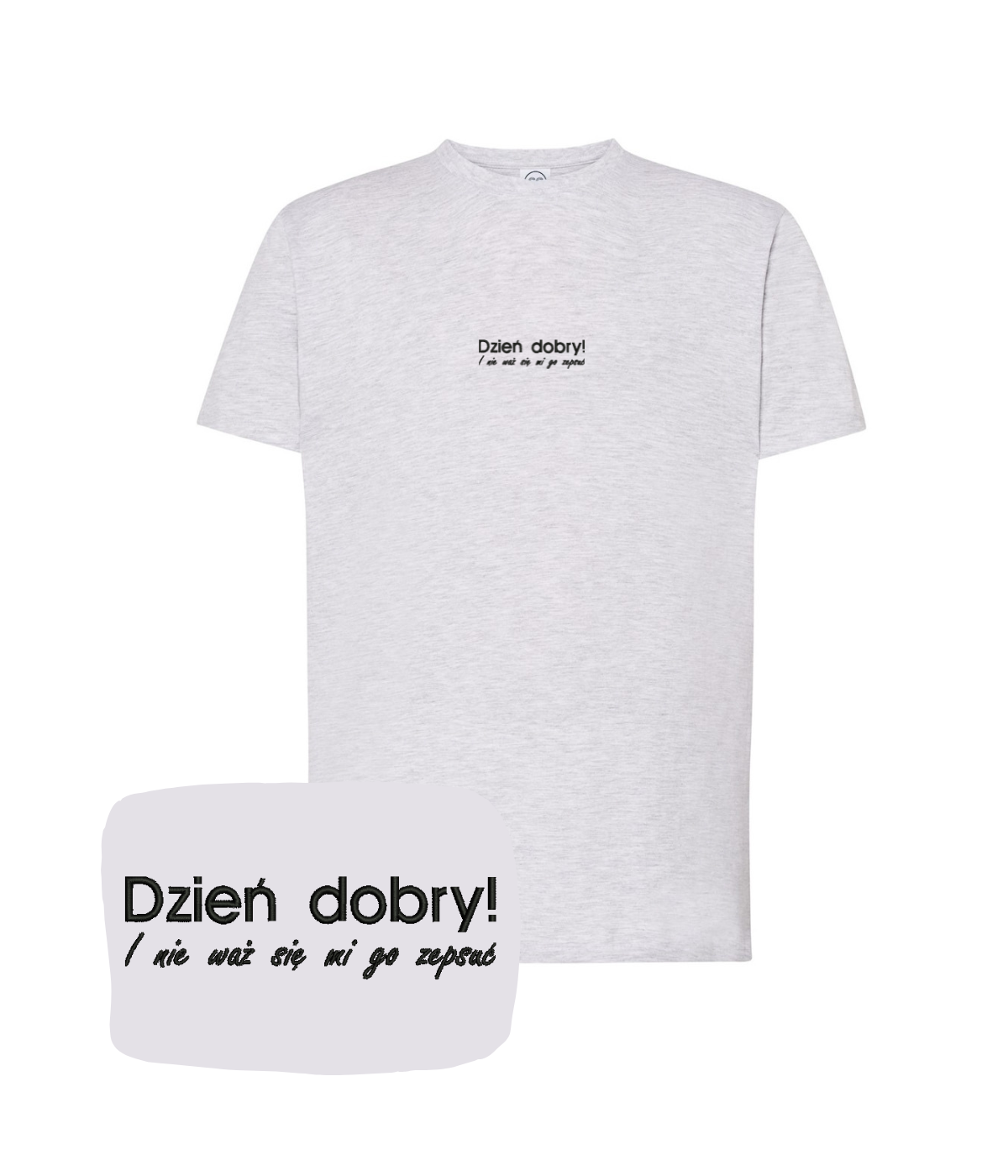 Light gray T-shirt with humorous "Dzień dobry! I nie waż się mi go zepsuć" print from CustomClothes.pl, casual and fun design.