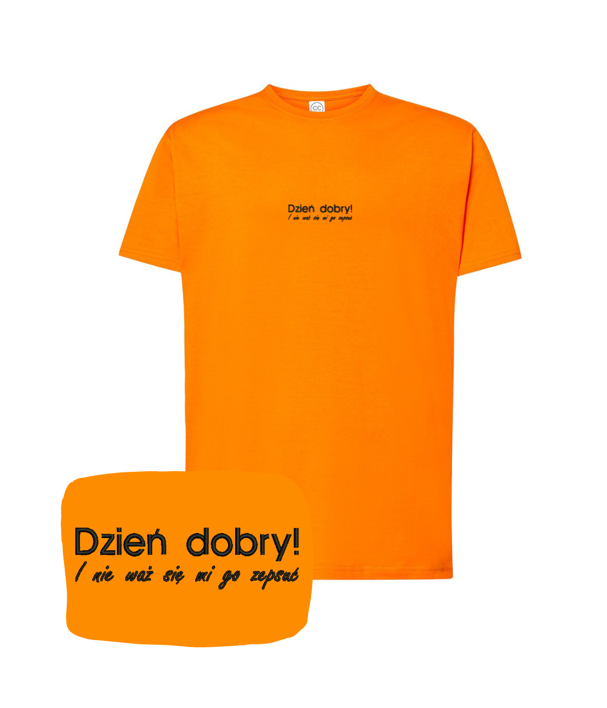 Orange T-shirt with humorous "Dzień dobry! I nie waż się mi go zepsuć" message from CustomClothes.pl, featuring embroidered design.