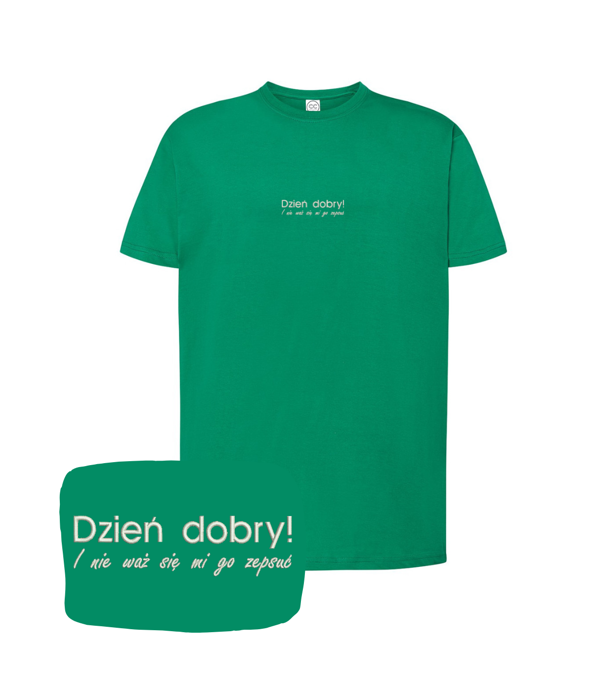 Green T-shirt with humorous "Dzień dobry! I nie waż się mi go zepsuć" print from CustomClothes.pl, casual style and vibrant design.