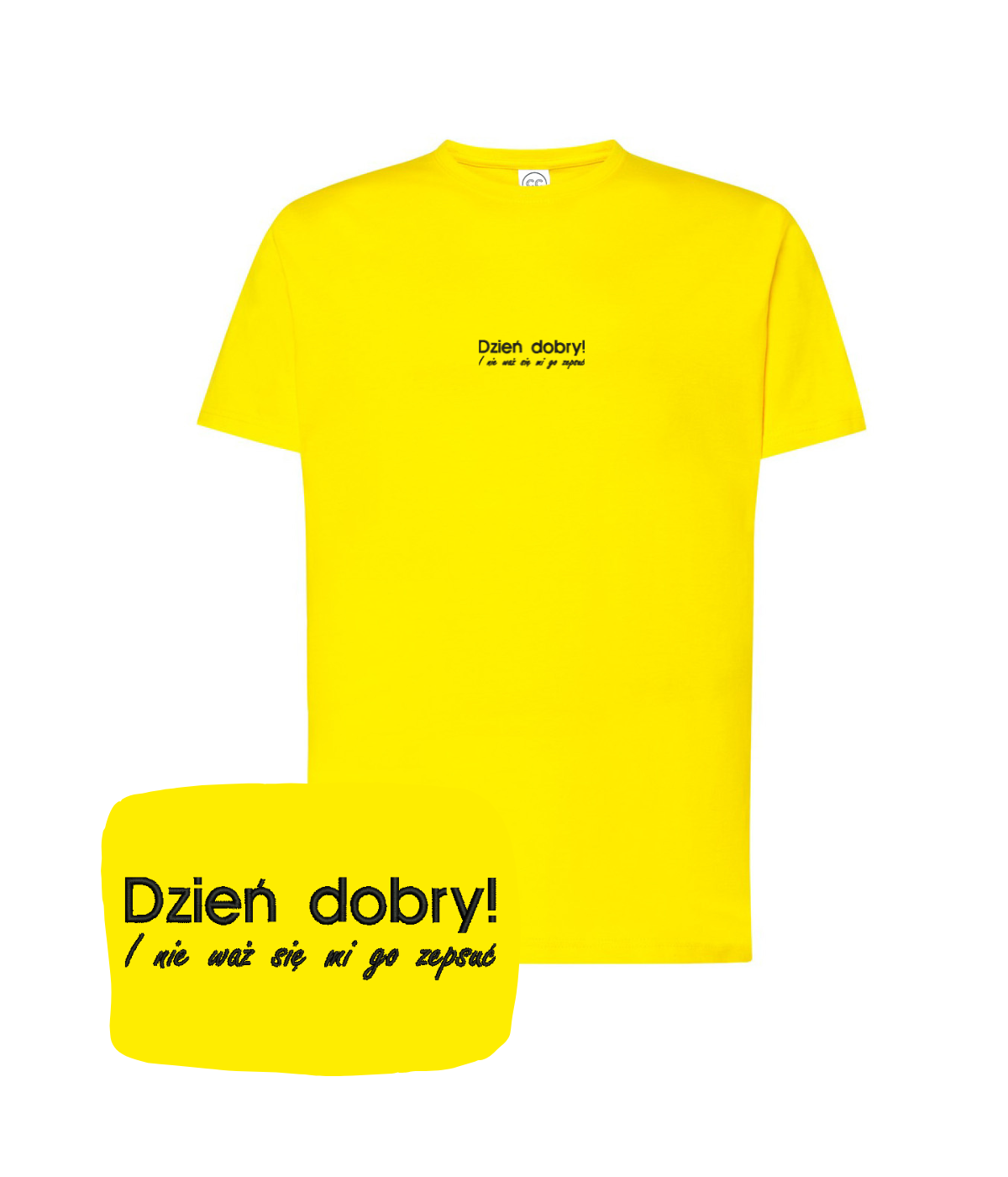 Yellow T-shirt with humorous "Dzień dobry! I nie waż się mi go zepsuć" text, featuring embroidery, by CustomClothes.pl